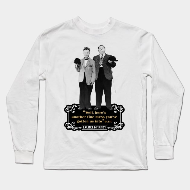 Laurel & Hardy Quotes: “Well Here’s Another Fine Mess You’ve Gotten Us Into” Long Sleeve T-Shirt by PLAYDIGITAL2020